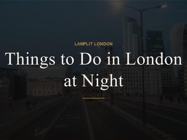 Things to Do in London at Night