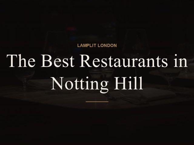 The Best Restaurants in Notting Hill