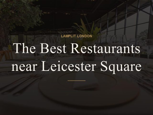 The Best Restaurants near Leicester Square