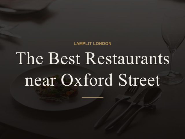 The Best Restaurants near Oxford Street