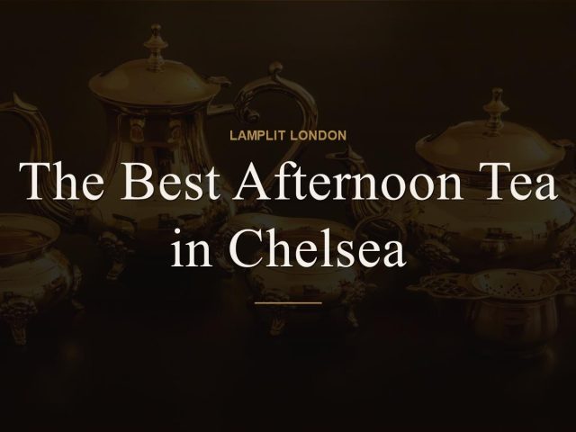 The Best Afternoon Tea in Chelsea