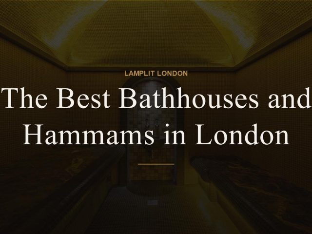 The Best Bathhouses and Hammams in London