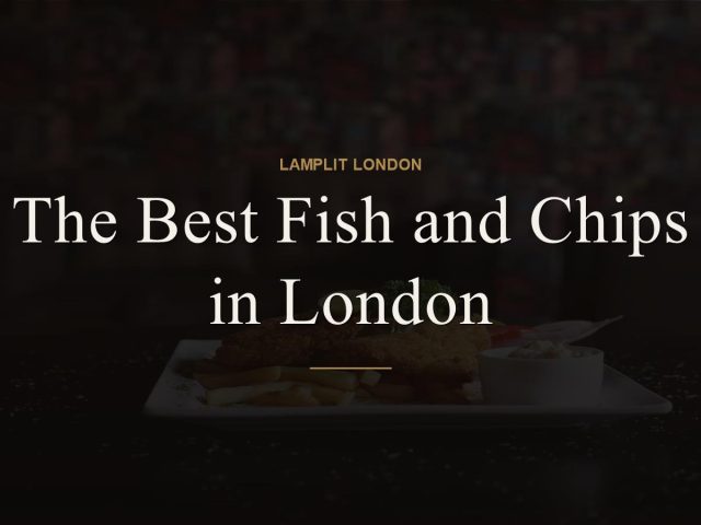 The Best Fish and Chips in London