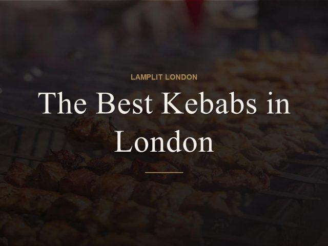 The Best Kebabs in London