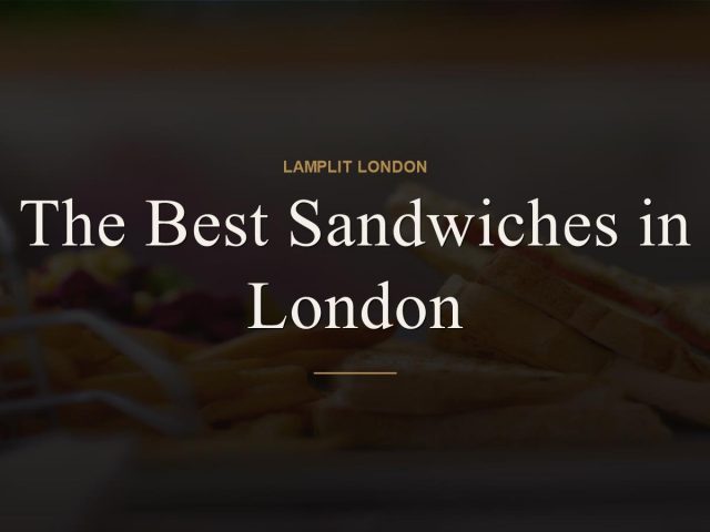 The Best Sandwiches in London
