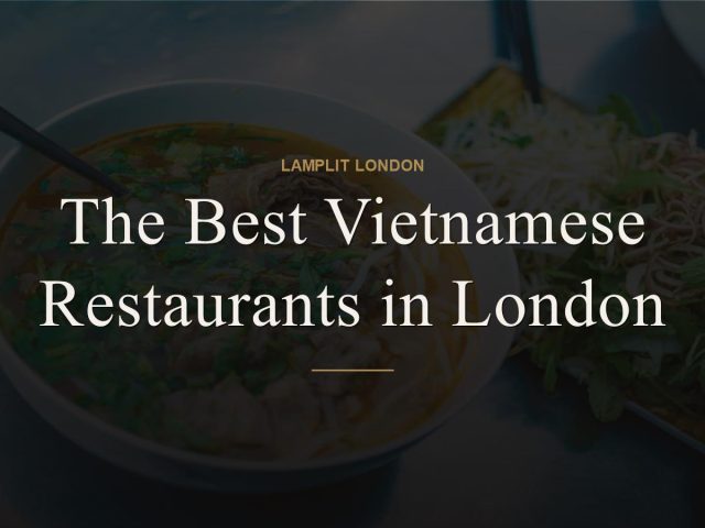 The Best Vietnamese Restaurants in London