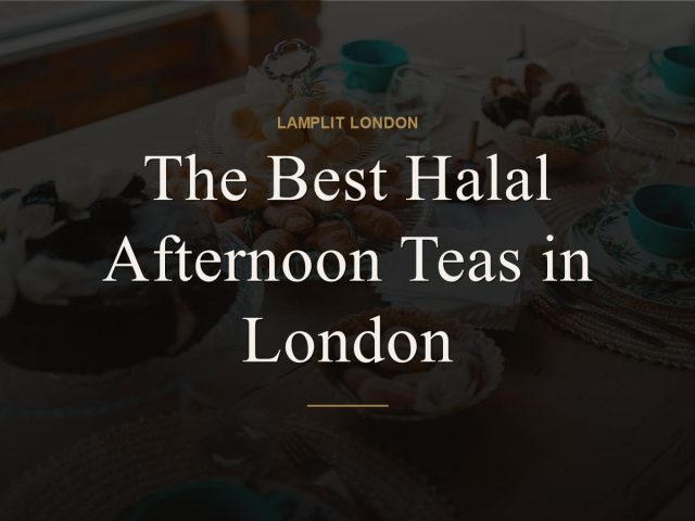 The Best Halal Afternoon Teas in London
