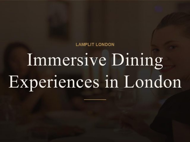 Immersive Dining Experiences in London