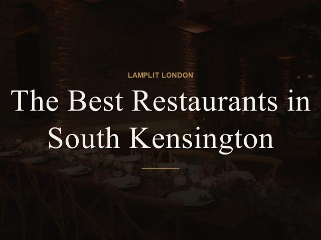 The Best Restaurants in South Kensington