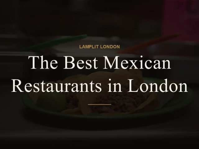 The Best Mexican Restaurants in London