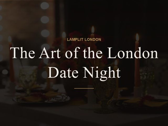 The Art of the London Date Night